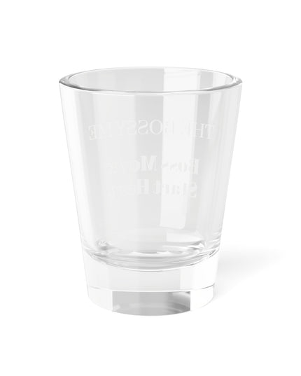 Shot Glass, 1.5oz Boss Moves Start Here
