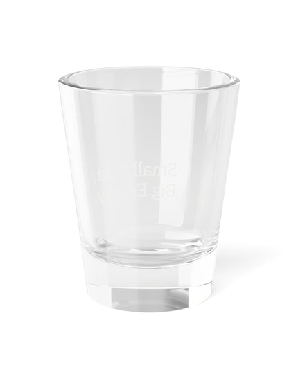 Shot Glass, 1.5oz Small Shot. Big Energy.