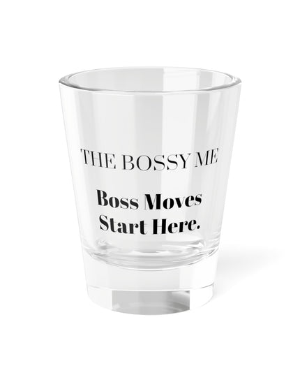 Shot Glass, 1.5oz Boss Moves Start Here