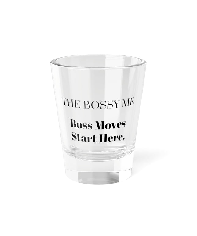 Shot Glass, 1.5oz Boss Moves Start Here