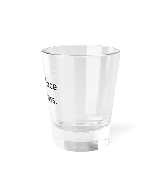 Shot Glass, 1.5oz Game Face In A Glass.