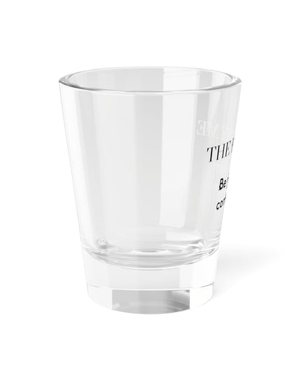 Shot Glass, 1.5oz Be Your Own Competition