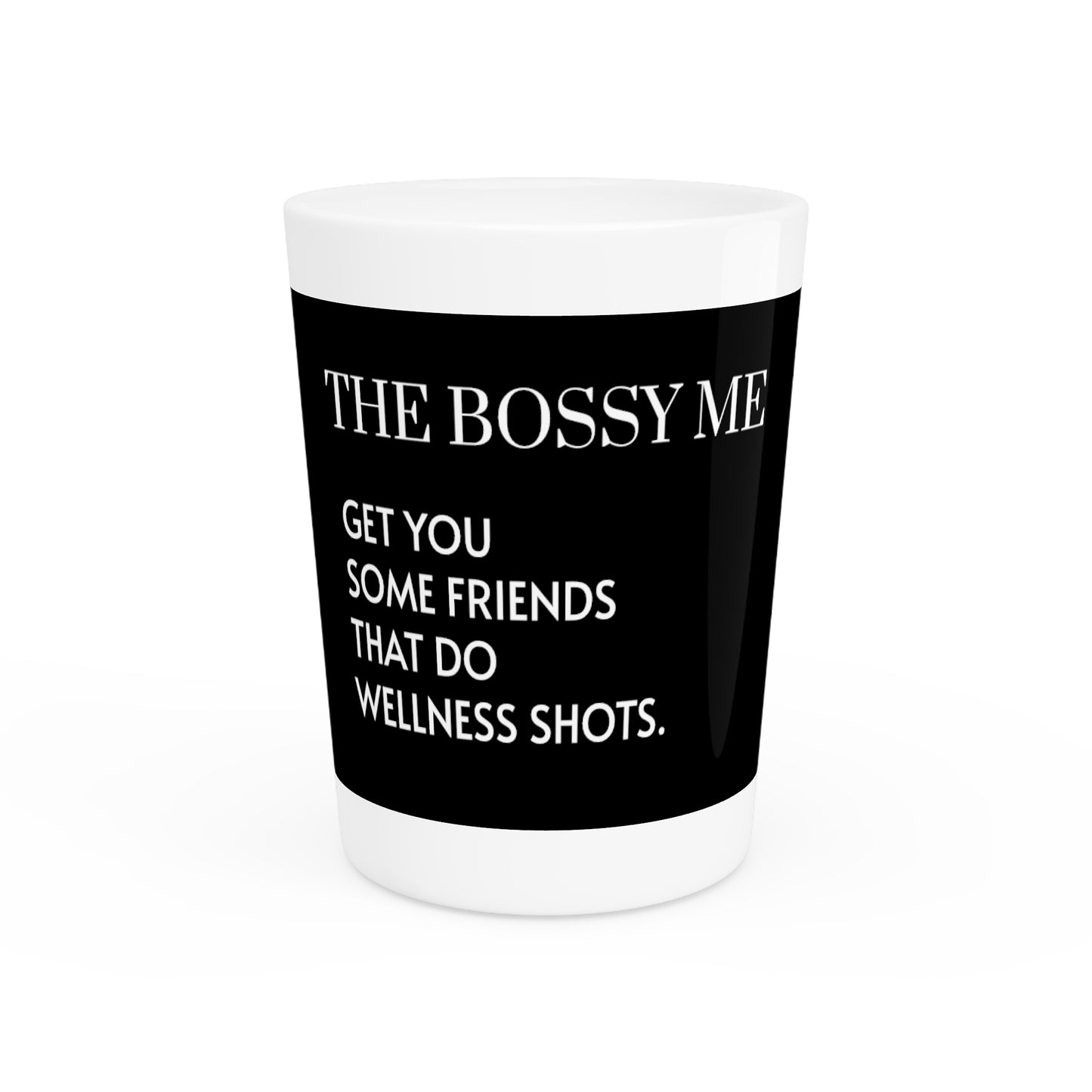 “Get You Some Friends” Shot Glass