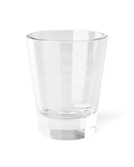 Copy of Shot Glass, 1.5oz Upgrade Your Mindset, Upgrade Your Life