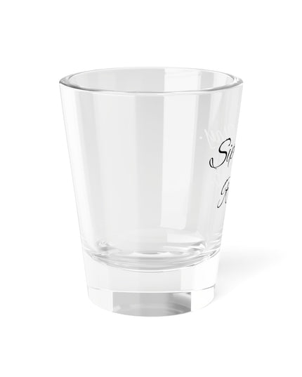 Shot Glass, 1.5oz Sip. Slay. Repeat.
