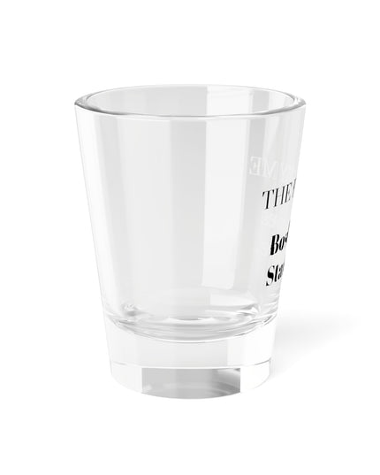 Shot Glass, 1.5oz Boss Moves Start Here