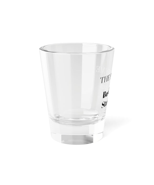 Shot Glass, 1.5oz Boss Moves Start Here