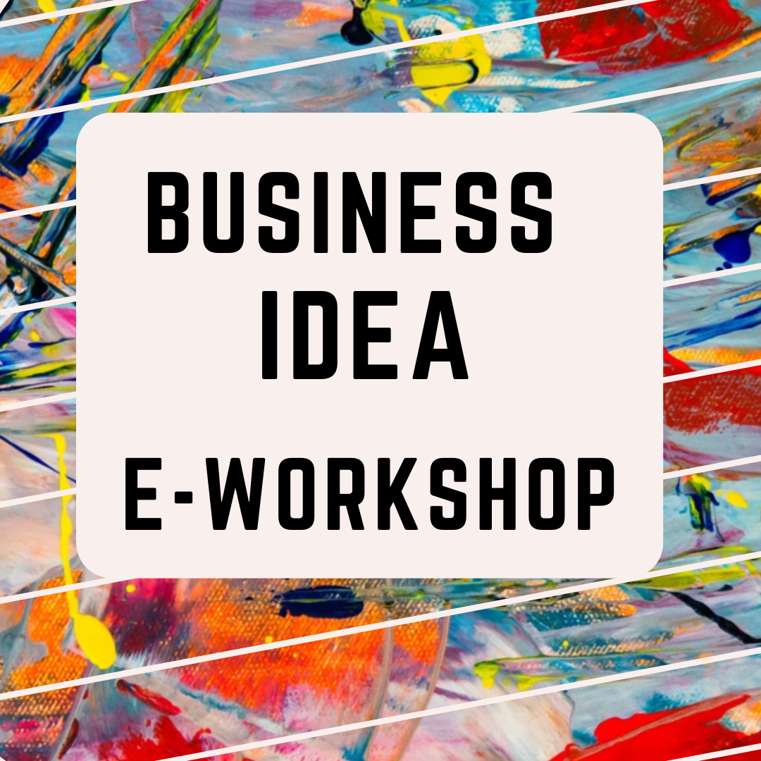 Business Idea E-Workshop - ONLINE ONLY